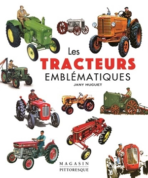 Les tracteurs emblématiques - Jany Huguet