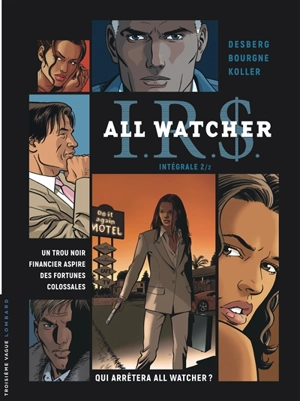 IRS : All Watcher : intégrale. Vol. 2 - Stephen Desberg