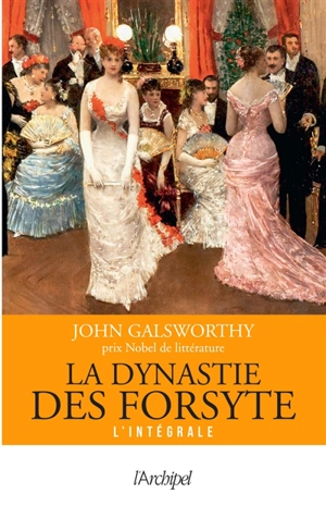 La dynastie des Forsyte : l'intégrale - John Galsworthy