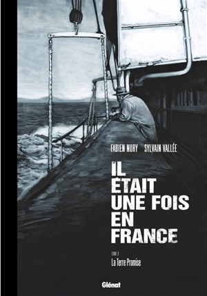 Il était une fois en France. Vol. 6. La Terre promise - Fabien Nury