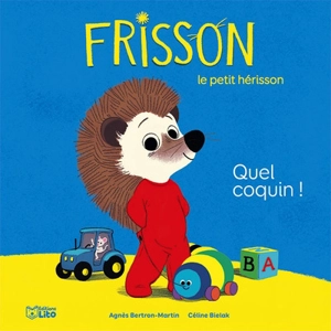 Frisson le petit hérisson. Quel coquin ! - Agnès Bertron-Martin