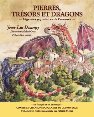 Pierres, trésors et dragons : légendes populaires de Provence - Jean-Luc Domenge