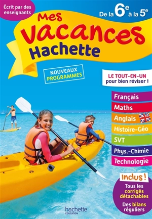 Mes vacances Hachette de la 6e à la 5e : le tout-en-un pour bien réviser ! : nouveaux programmes