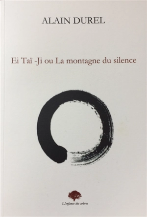 Ei Taï-Ji ou La montagne du silence - Alain Durel