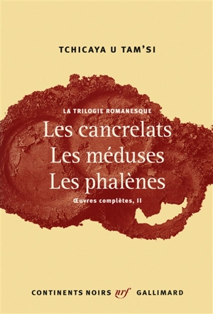 Oeuvres complètes. Vol. 2. La trilogie romanesque - Tchicaya U Tam'si