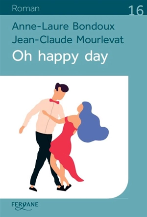 Oh happy day - Anne-Laure Bondoux