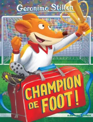 Geronimo Stilton. Vol. 28. Champion de foot ! - Geronimo Stilton