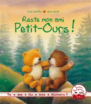 Reste mon ami Petit-Ours ! - Ursel Scheffler