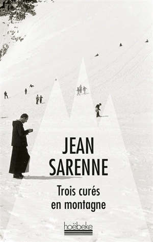 Trois curés en montagne - Jean Sarenne