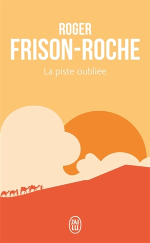 La piste oubliée - Roger Frison-Roche