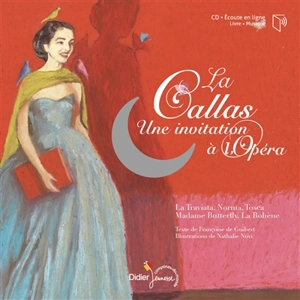 La Callas : une invitation à l'opéra : les plus beaux airs de Maria Callas - Françoise de Guibert