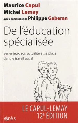 De l'éducation spécialisée : ses enjeux, son actualité et sa place dans le travail social - Maurice Capul