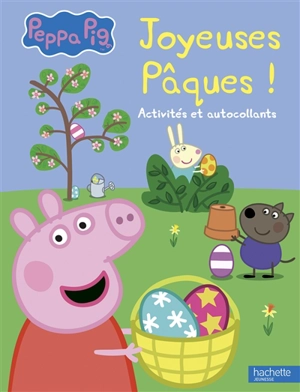 Peppa Pig : joyeuses Pâques ! : activités et autocollants