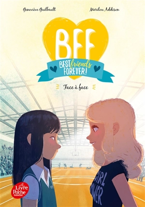 BFF best friends forever!. Vol. 2. Face à face - Geneviève Guilbault