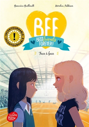 BFF best friends forever!. Vol. 2. Face à face - Geneviève Guilbault