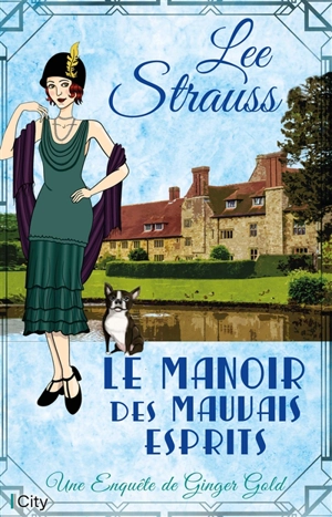 Une enquête de Ginger Gold. Le manoir des mauvais esprits - Lee Strauss