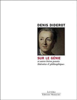 Sur le génie : et autres brèves pensées littéraires & philosophiques - Denis Diderot