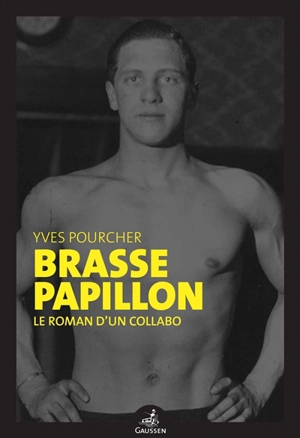 Brasse papillon : le roman d'un collabo - Yves Pourcher