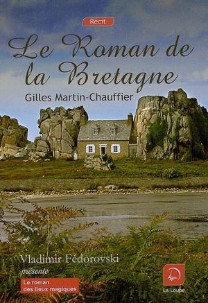 Le roman de la Bretagne - Gilles Martin-Chauffier