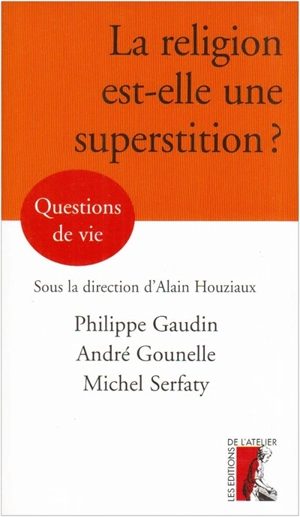 La religion est-elle une superstition ? - Philippe Gaudin