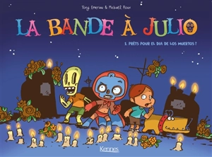 La bande à Julio. Vol. 1. Prêts pour el dia de los muertos ? - Tony Emeriau