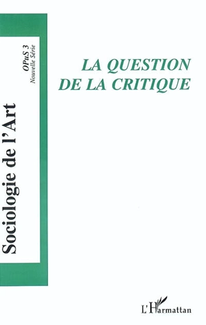 Sociologie de l'art, Opus, n° 3. La question de la critique