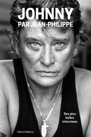 Johnny par Jean-Philippe : ses plus belles interviews - Johnny Hallyday