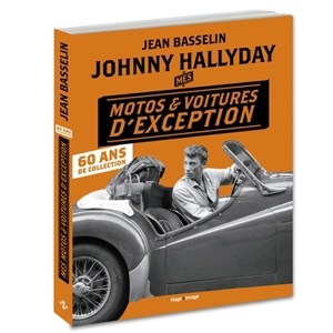 Mes motos & voitures d'exception : 60 ans de collection - Jean Basselin