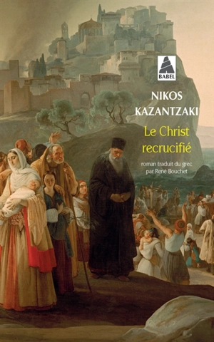 Le Christ recrucifié - Nikos Kazantzakis