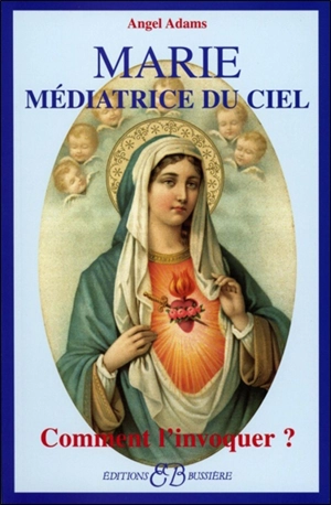 Marie, médiatrice du Ciel : comment l'invoquer ? - Angel Adams