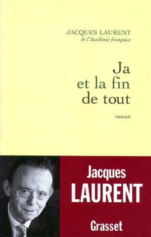 Ja et la fin de tout - Jacques Laurent