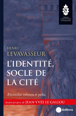 L'identité, socle de la cité : réconcilier ethnos et polis - Henri Levavasseur