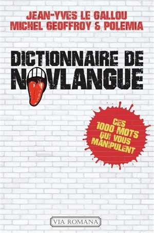 Dictionnaire de novlangue : ces 1.000 mots qui vous manipulent - Jean-Yves Le Gallou