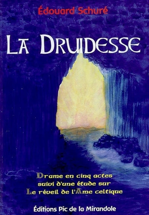 La druidesse : drame en cinq actes. Une étude sur le réveil de l'âme celtique - Edouard Schuré