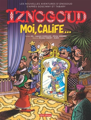 Les nouvelles aventures d'Iznogoud d'après Goscinny et Tabary. Vol. 31. Moi, calife... - Jul