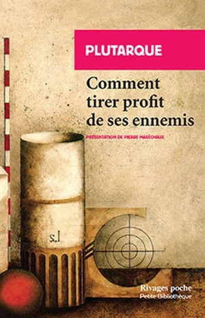 Comment tirer profit de ses ennemis - Plutarque