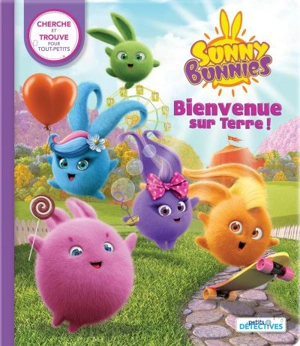 Sunny Bunnies. Bienvenue sur Terre ! : cherche et trouve pour tout-petits - Anne Paradis