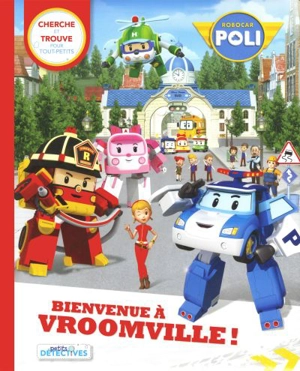 Robocar Poli. Bienvenue a Vroomville ! : cherche et trouve pour tout-petits - Anne Paradis