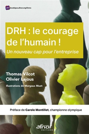 DRH : le courage de l'humain ! : un nouveau cap pour l'entreprise - Thomas Vilcot