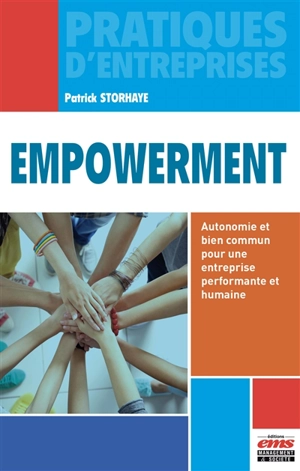 Empowerment : autonomie et bien commun pour une entreprise performante et humaine - Patrick Storhaye