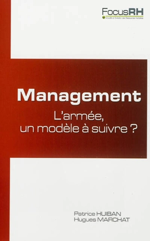 Management : l'armée un modèle à suivre ? - Patrice Huiban