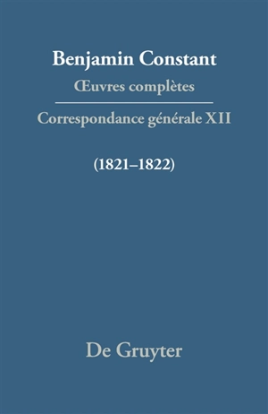 Oeuvres complètes. Correspondance générale. Vol. 12. 1821-1822 - Benjamin Constant