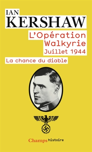 La chance du diable : le récit de l'opération Walkyrie - Ian Kershaw