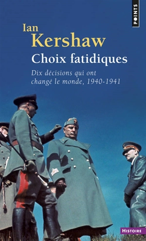 Choix fatidiques : dix décisions qui ont changé le monde, 1940-1941 - Ian Kershaw