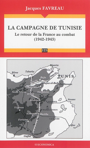 La campagne de Tunisie : le retour de la France au combat (1942-1943) - Jacques Favreau