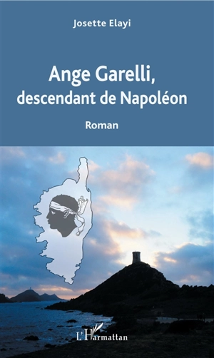 Ange Garelli : descendant de Napoléon - Josette Elayi