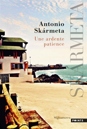 Une ardente patience - Antonio Skarmeta