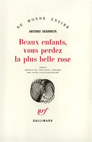 Beaux enfants, vous perdez la plus belle rose - Antonio Skarmeta