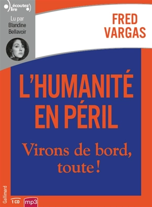 L'humanité en péril : virons de bord, toute ! - Fred Vargas