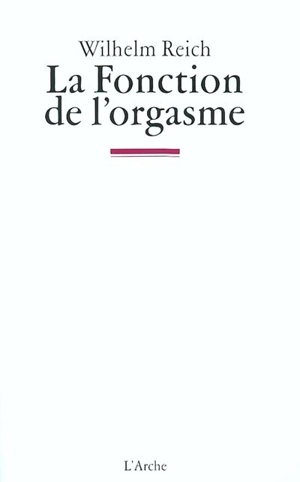 La Fonction de l'orgasme - Wilhelm Reich